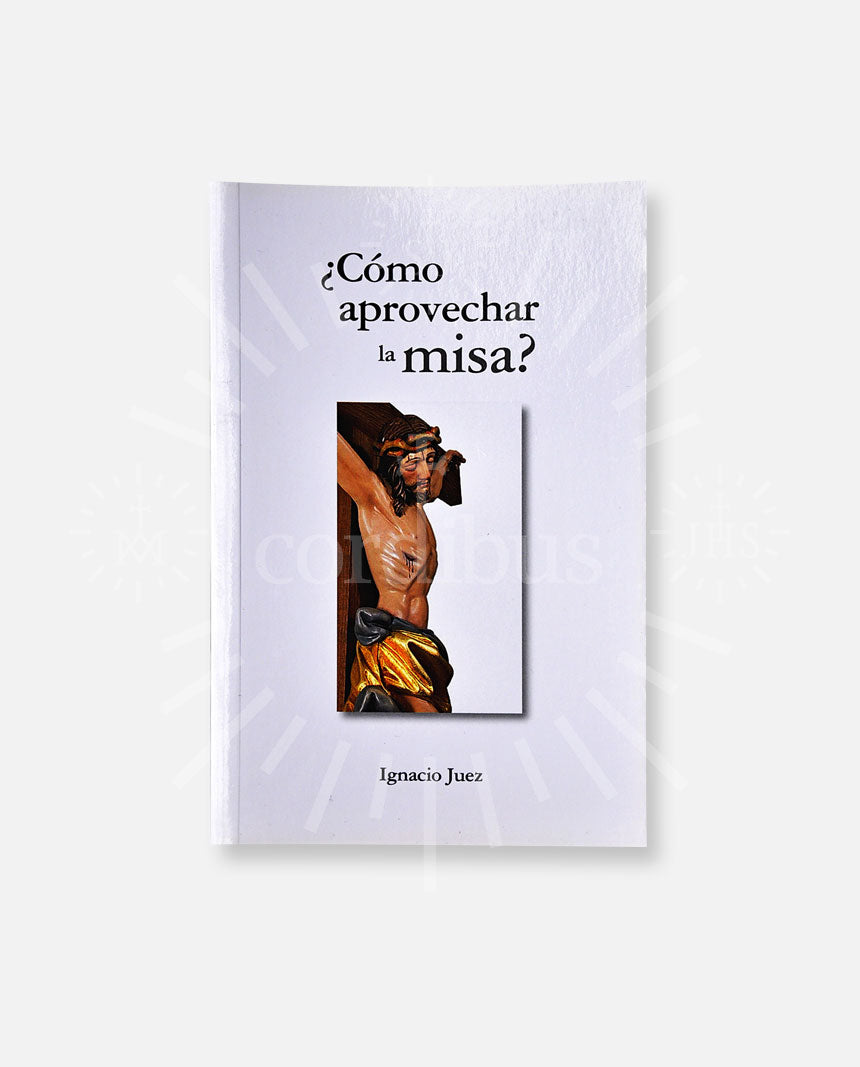 ¿Cómo aprovechar la misa?