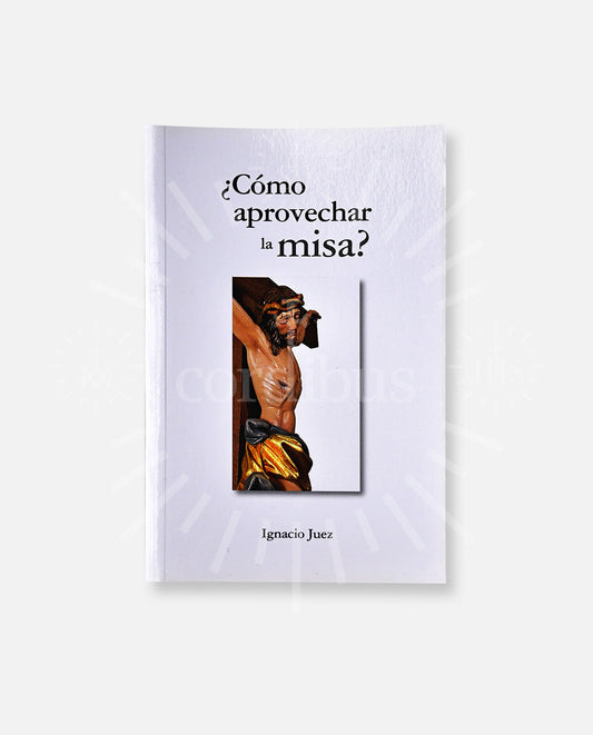 ¿Cómo aprovechar la misa?