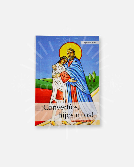 ¡Convertíos hijos míos!
