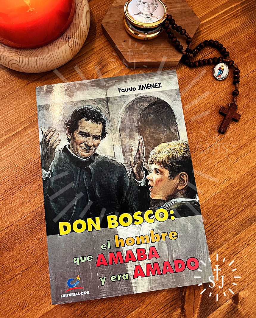 Don Bosco el hombre que amaba y era amado