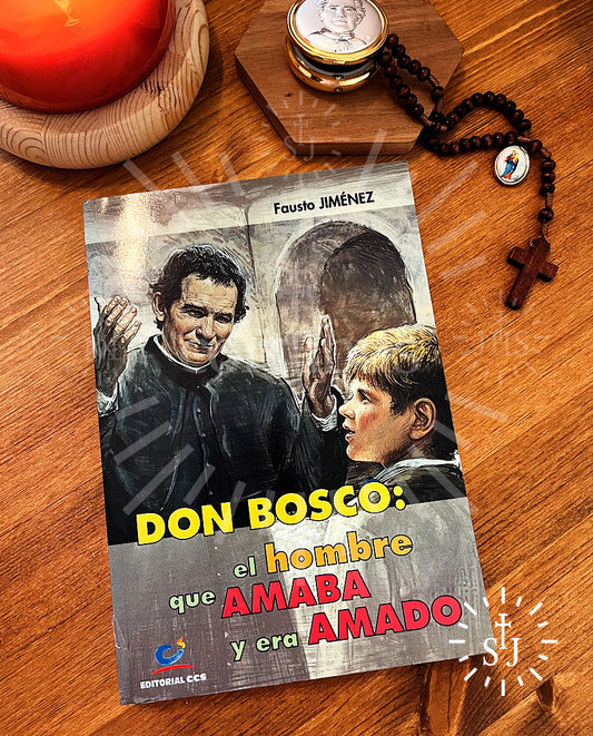 Don Bosco el hombre que amaba y era amado