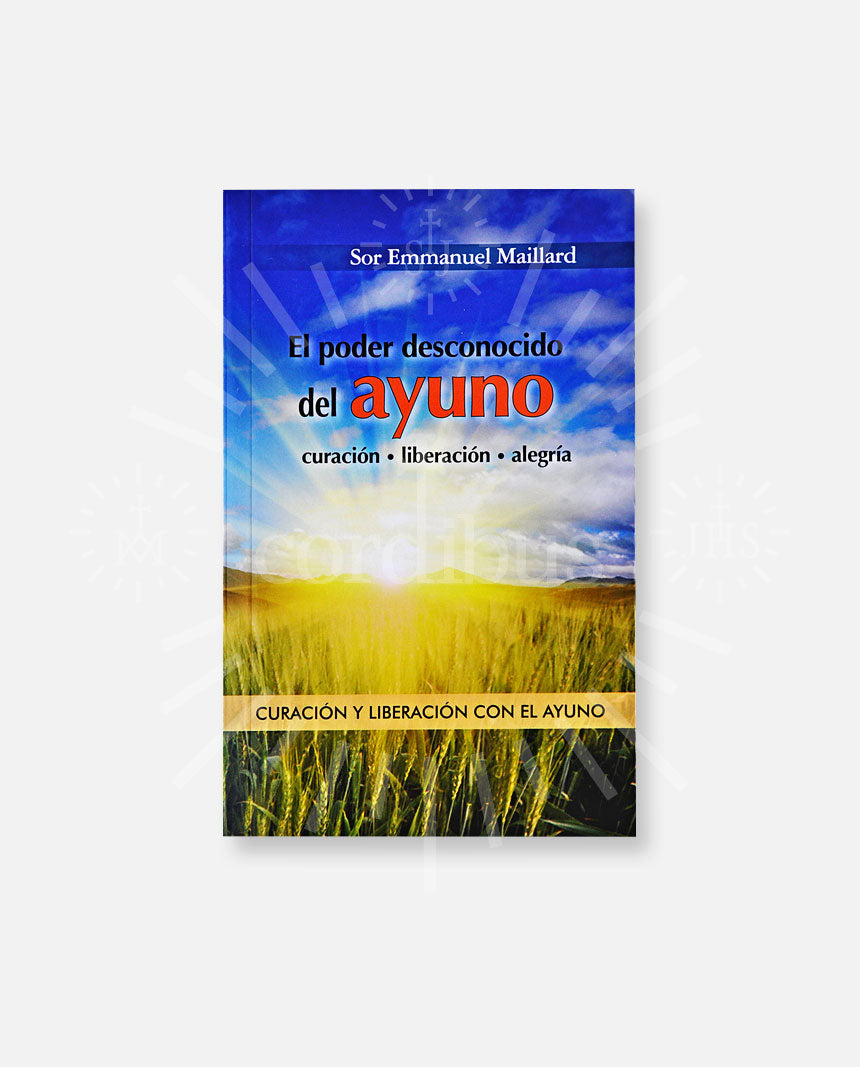 El poder desconocido del ayuno.  curación - liberación - alegría