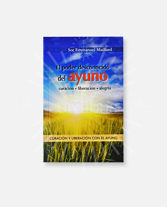 El poder desconocido del ayuno.  curación - liberación - alegría