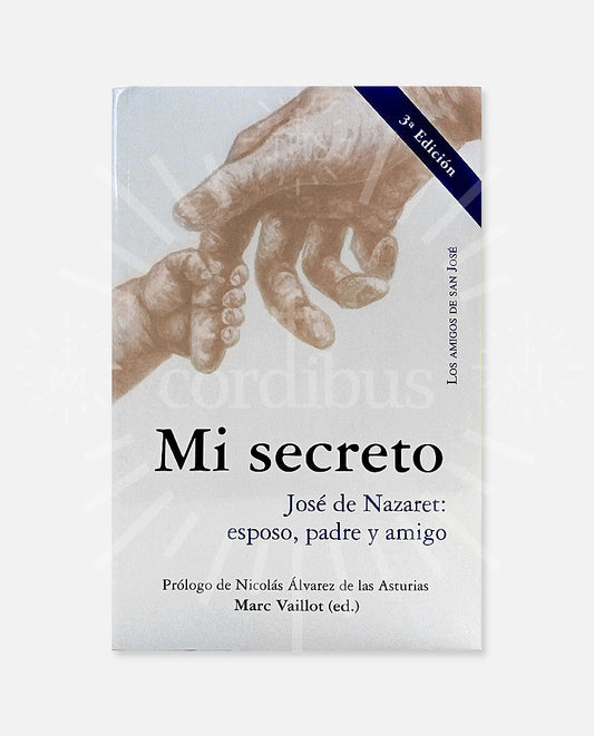 Mi secreto / José de Nazaret: esposo, padre y amigo