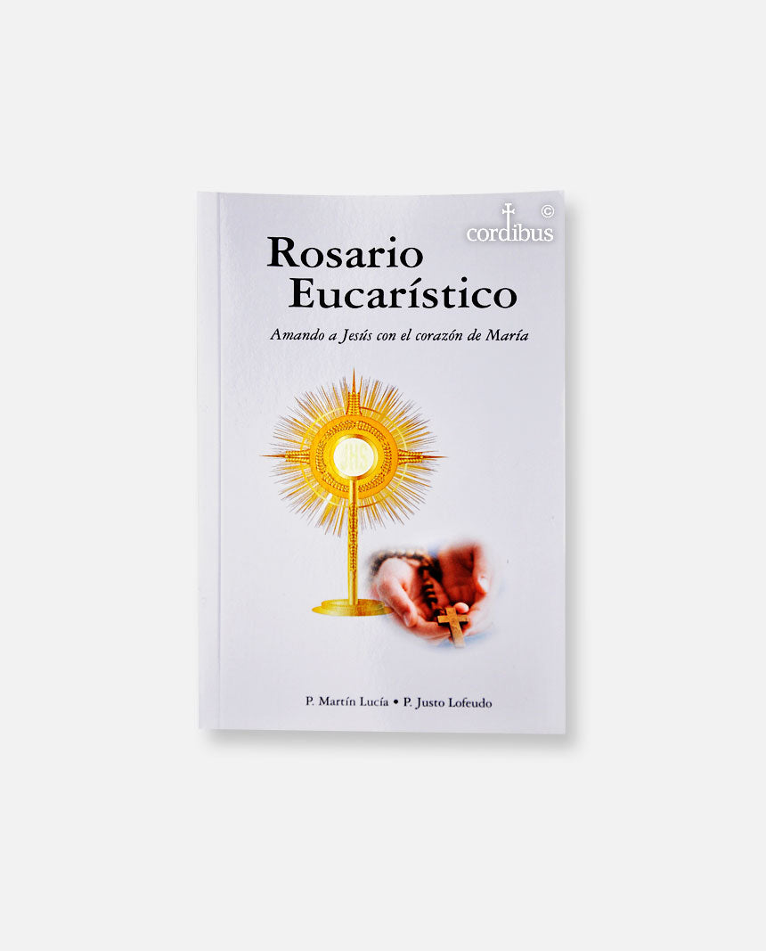 "Rosario Eucarístico.  Amando a Jesús con el corazón de María"