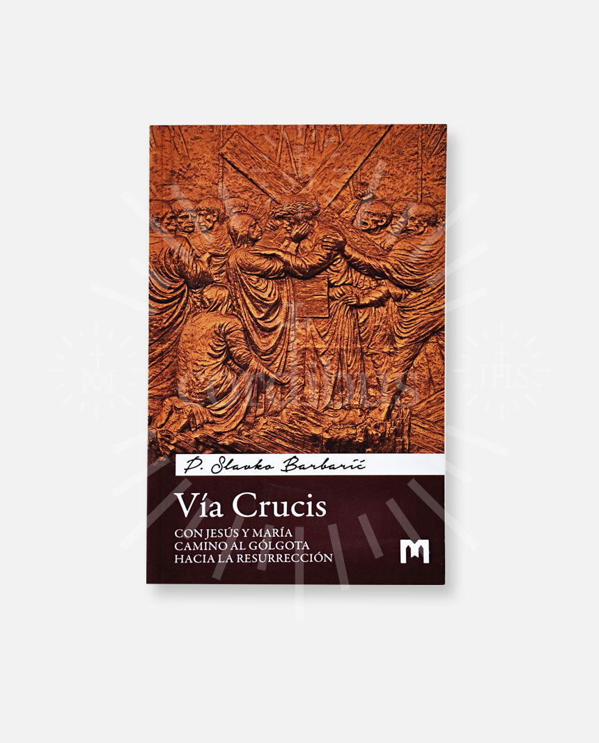 "Vía crucis. Con Jesús y María caminando al Gólgota hacia la resurrección"