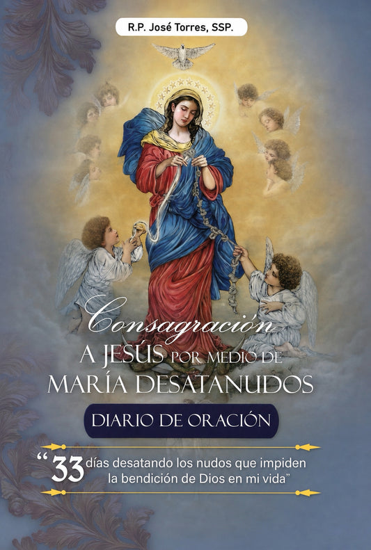 Diario de Oración "Consagración a Jesús por medio de María Desatados"